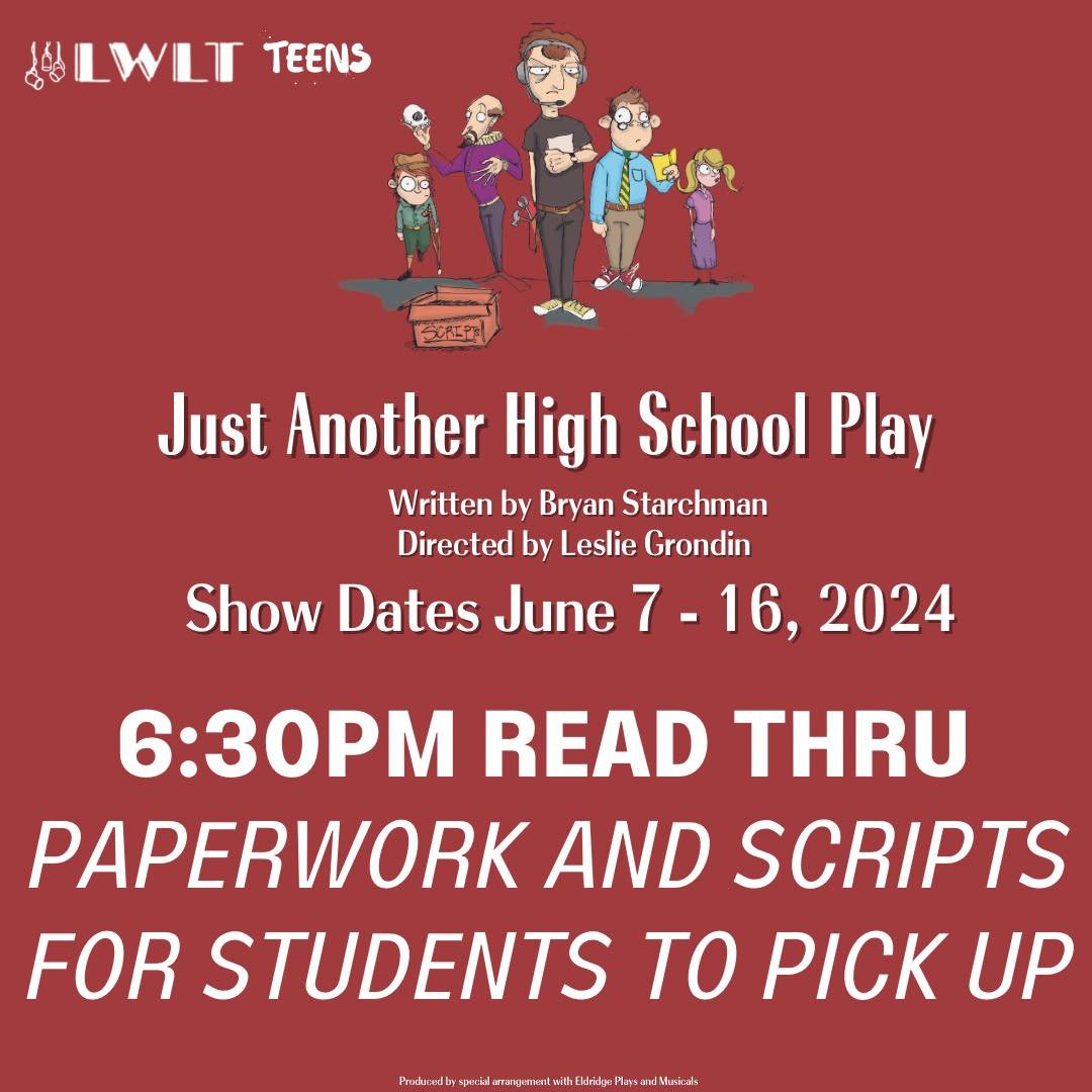 Read through TONIGHT at 6:30pm. You will receive your scripts and additional paperwork this evening!

🏫 Just Another High School Play
📅 Show dates: June 7-16
📲 Learn more: www.LWLT.org

Plot:
Here's a comedy that covers nearly every angle of the t
