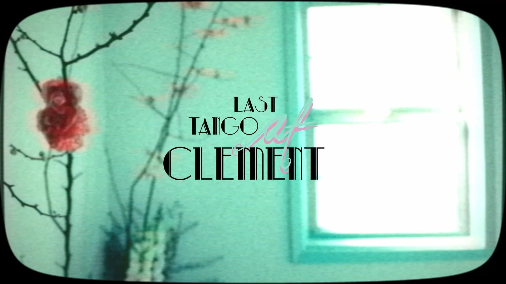 LAST TANGO AT CLEMENT