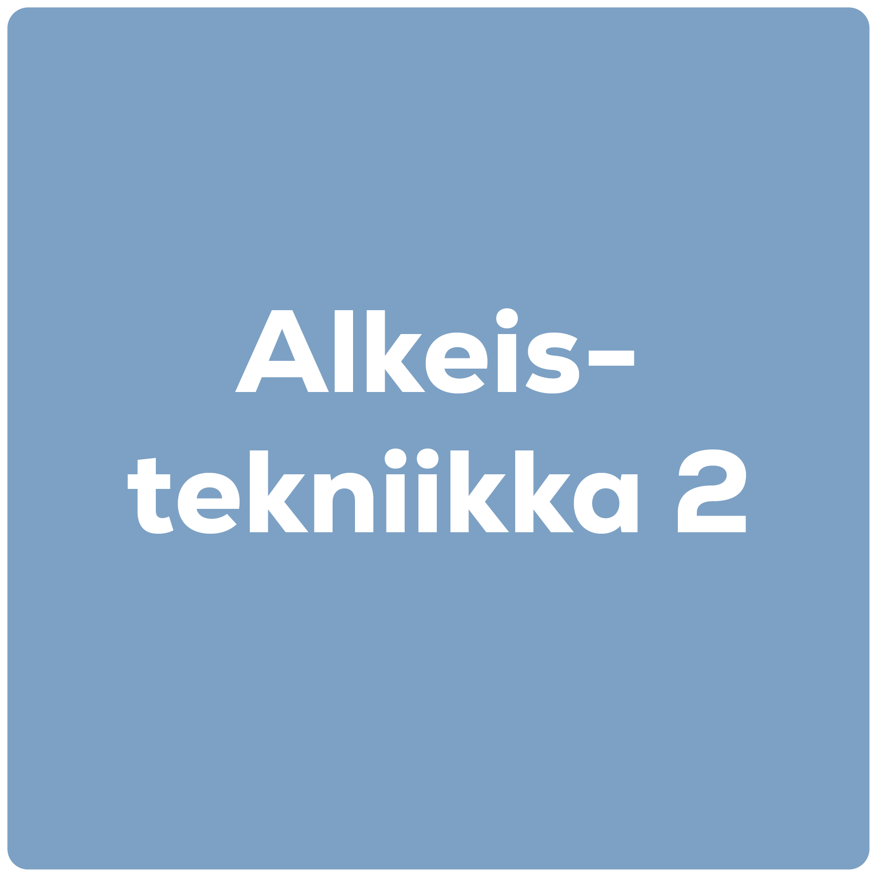 Alkeistekniikka 2