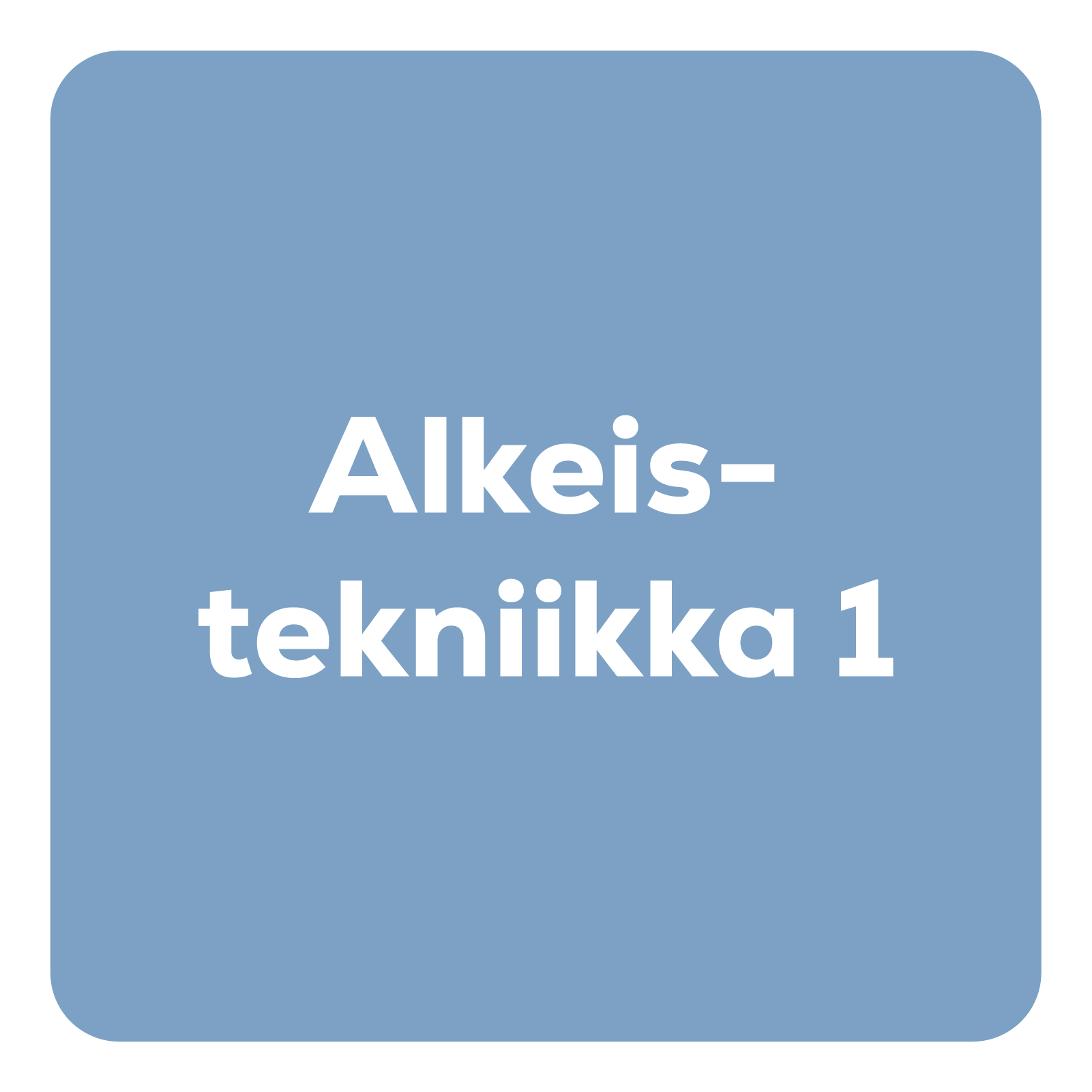 Alkeistekniikka 1