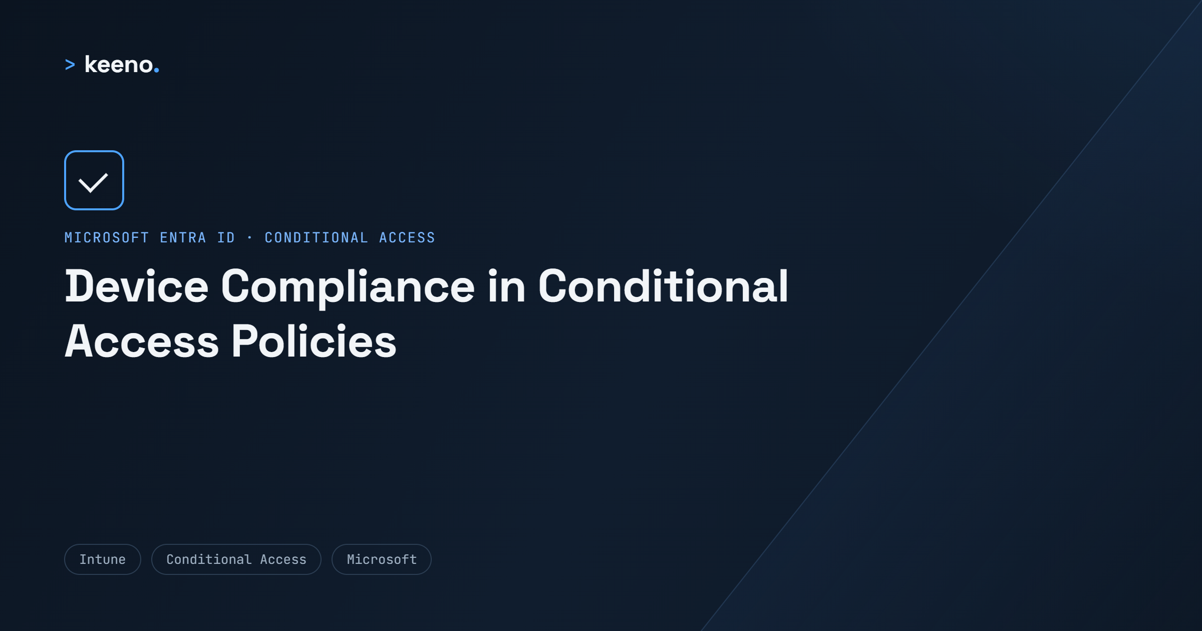 Device compliance and its importance within conditional access policies.