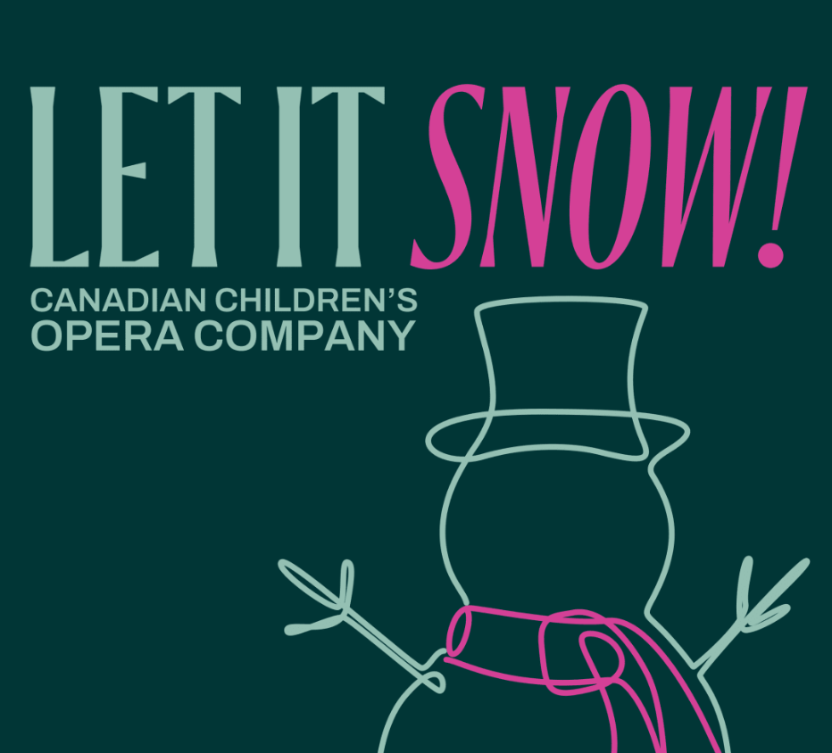 LET IT SNOW! CANADIAN CHILDREN’S OPERA COMPANY