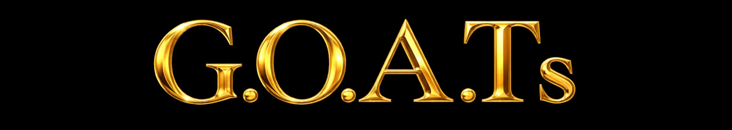 Text says G.O.A.T.S in shiny gold letters on a black background.
