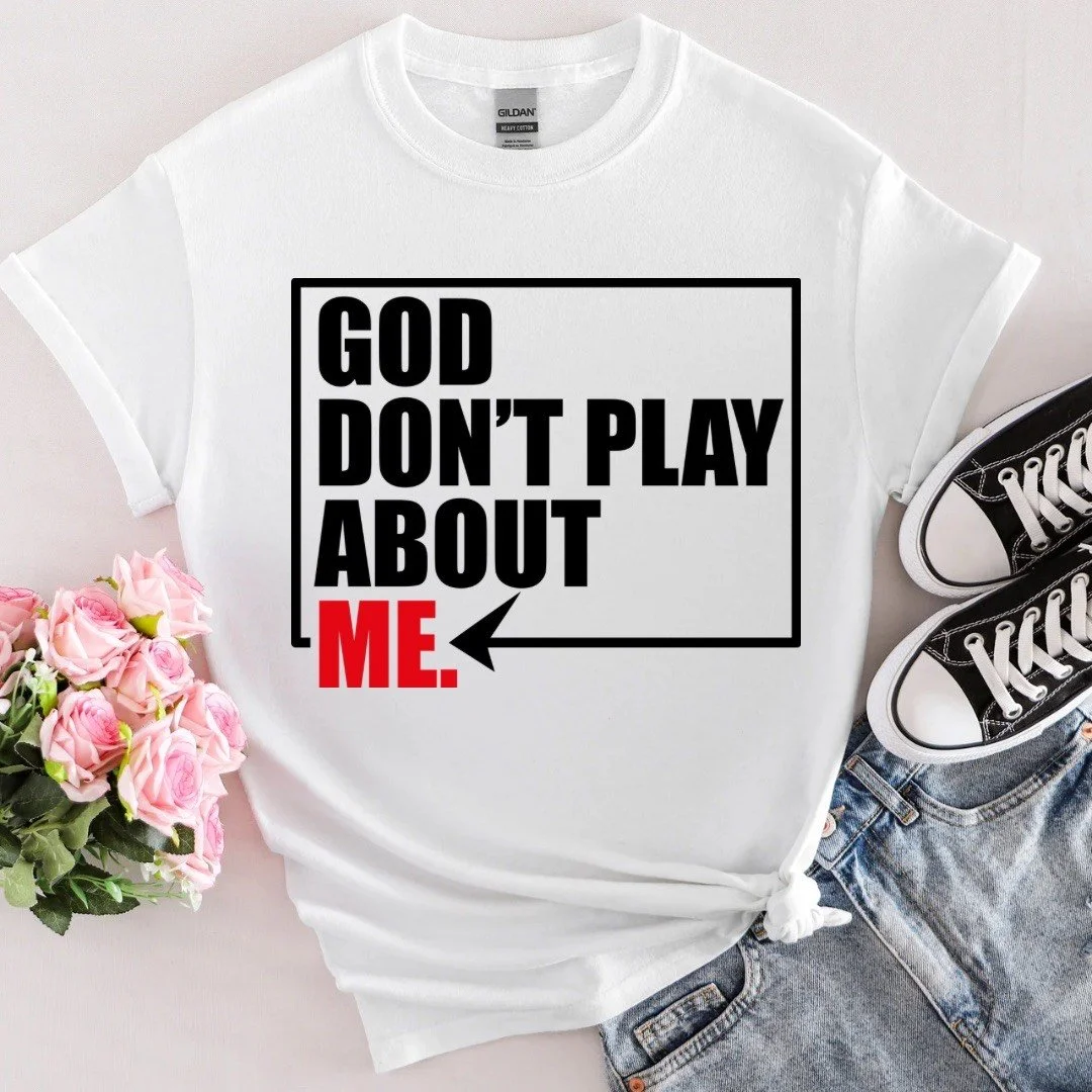God Don't Play About Me Women's Tee