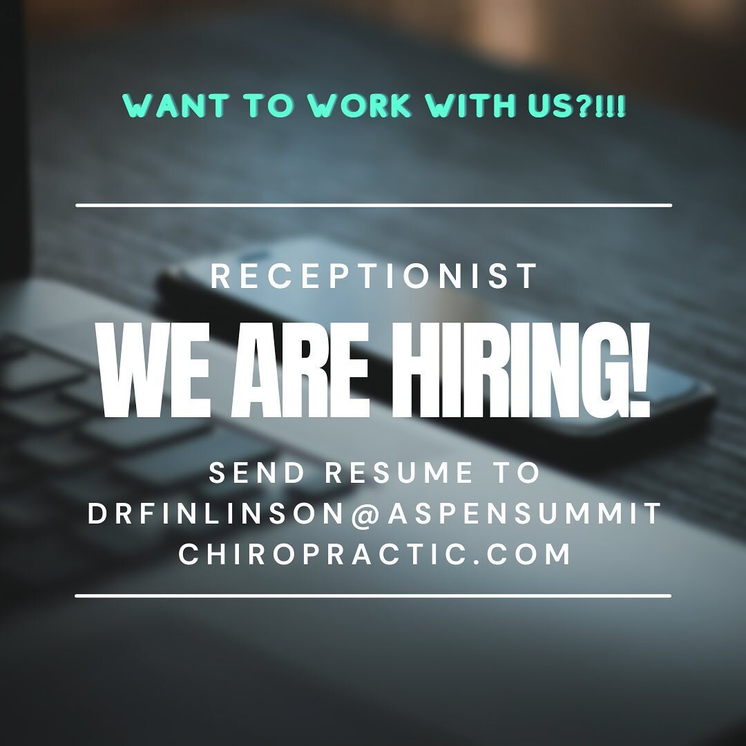 NOW HIRING!!!!!!

We are hiring a part time receptionist to work 15-25 hours MWF. Pay is $10-$15 hour. 

Send an email to drfinlinson@aspensummitchiropractic.com if you are interested. 

Tell your friends!