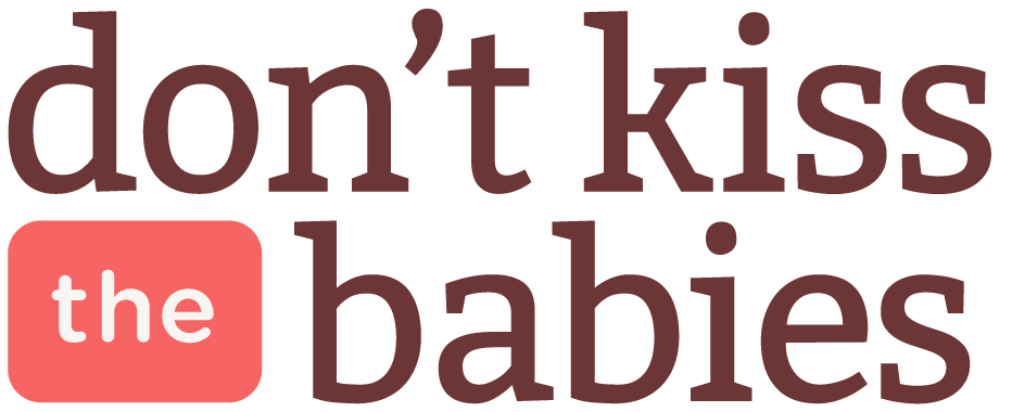 Don&#39;t Kiss The Babies