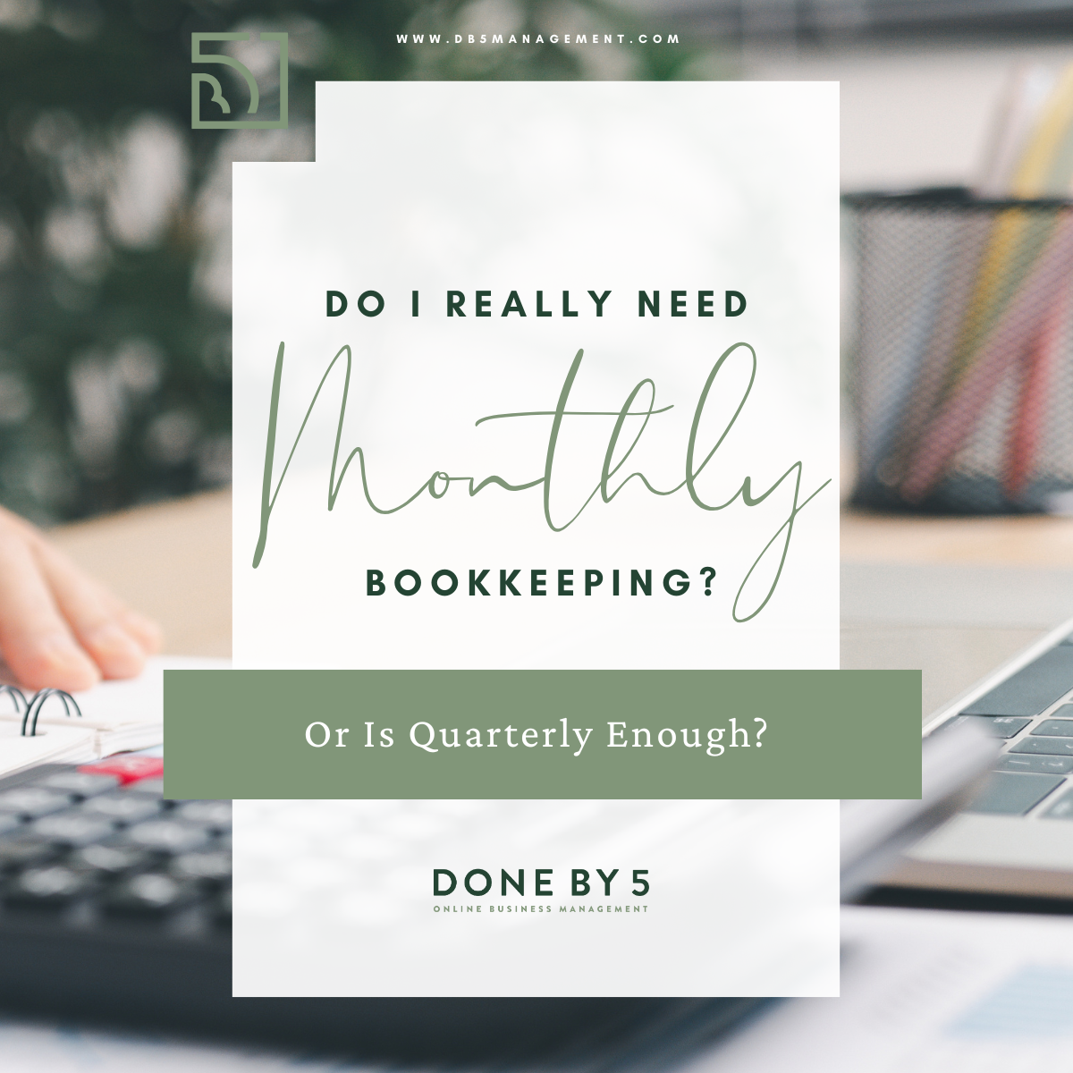 Do I Really Need Monthly Bookkeeping? Or Is Quarterly Enough?