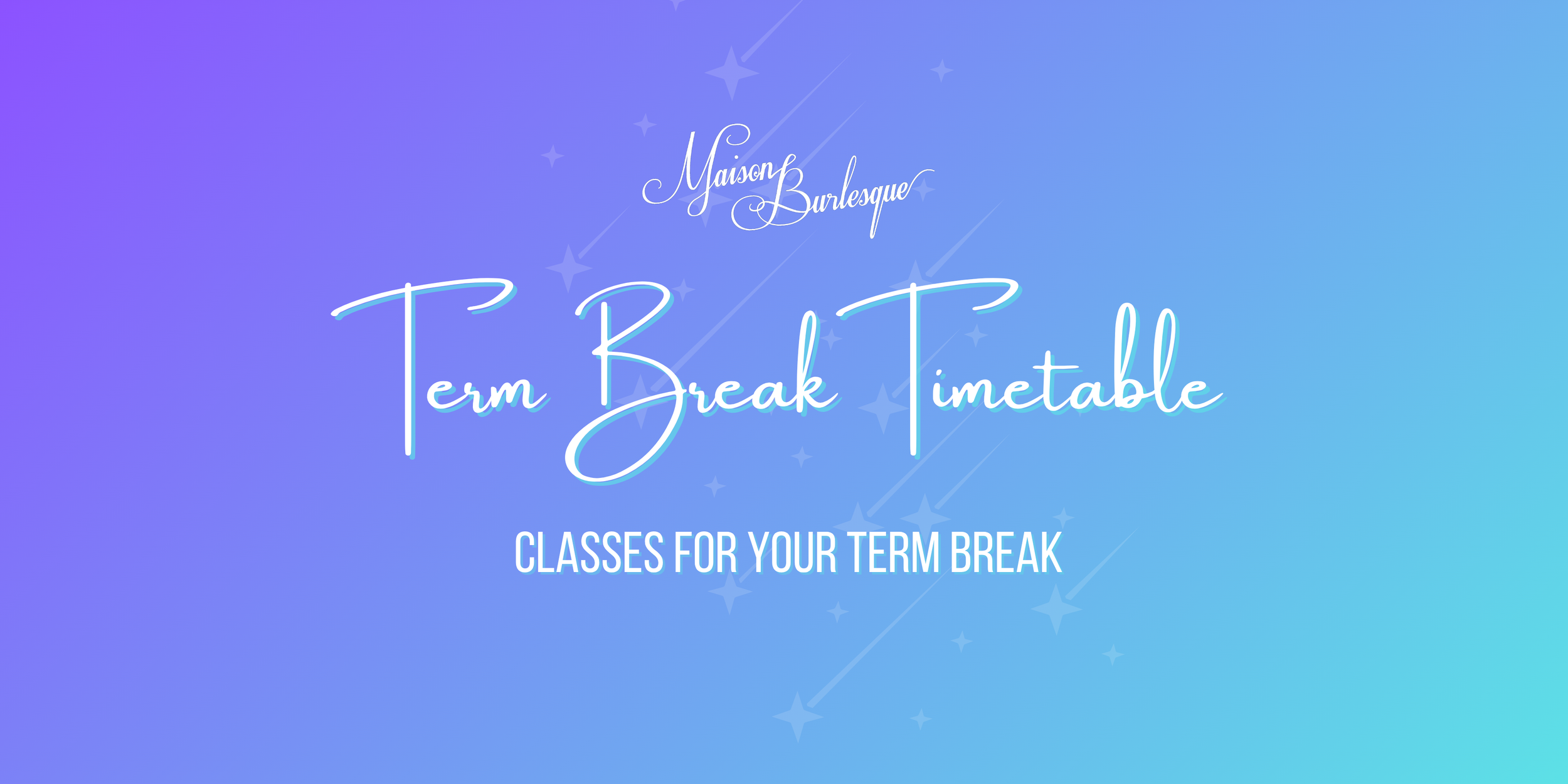Term Break Classes &amp; Workshops at Maison Burlesque