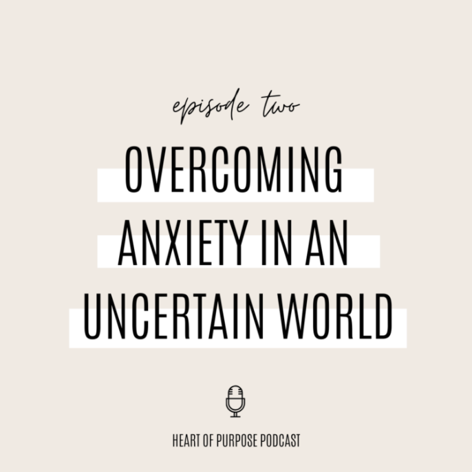 S1, Ep #2 : Overcoming Anxiety in an Uncertain World