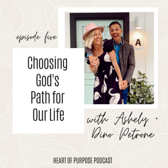 S1, Ep #5 : Choosing God’s Path for Our Life with Ashley &amp; Dino Petrone