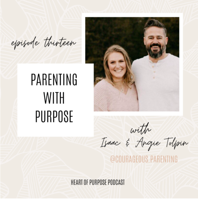 S1, Ep #13 : Parenting with Purpose with Angie &amp; Isaac Tolpin