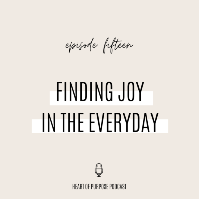S1, Ep #15 : Finding JOY in the Everyday!