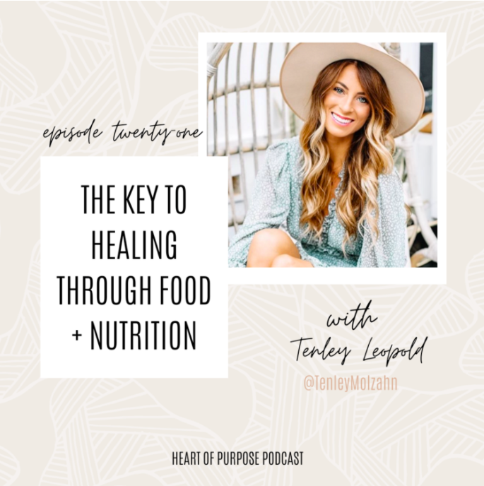 S1, Ep #21 : The Key to Healing through Food + Nutrition with Tenley Leopold