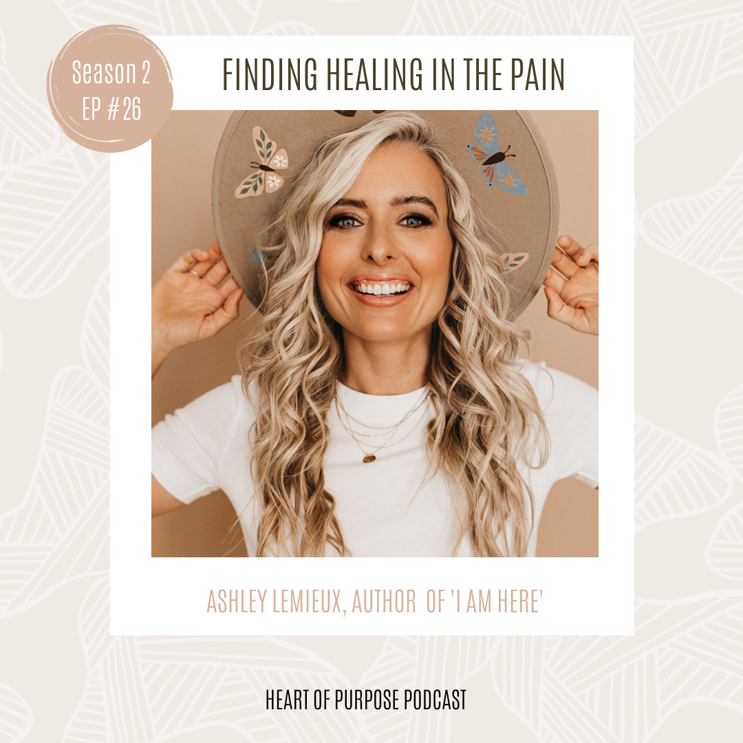 S2 Ep #26: Finding Healing in the Pain with Ashley Lemieux