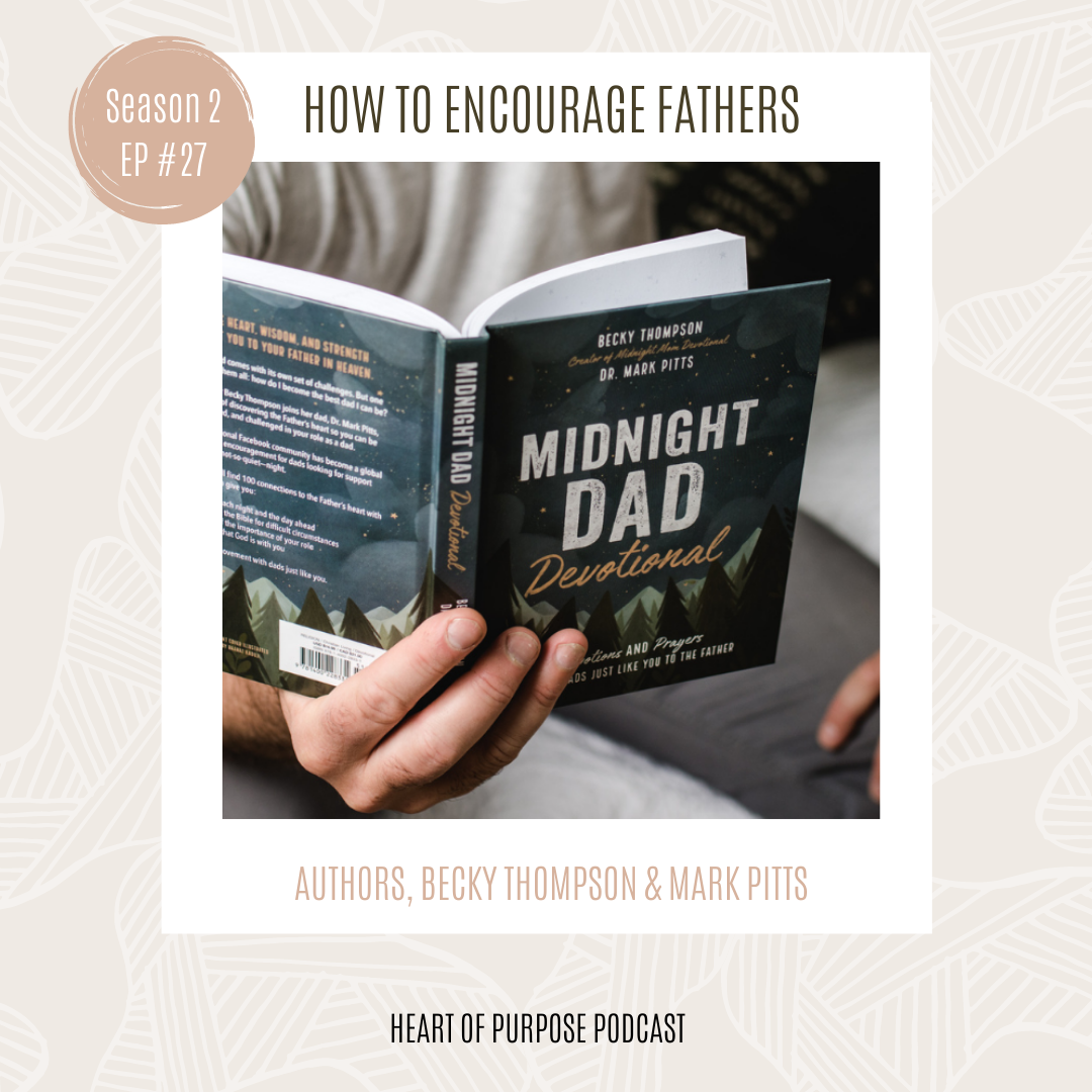 S2 Ep #27: How to Encourage the Father's in Our lives