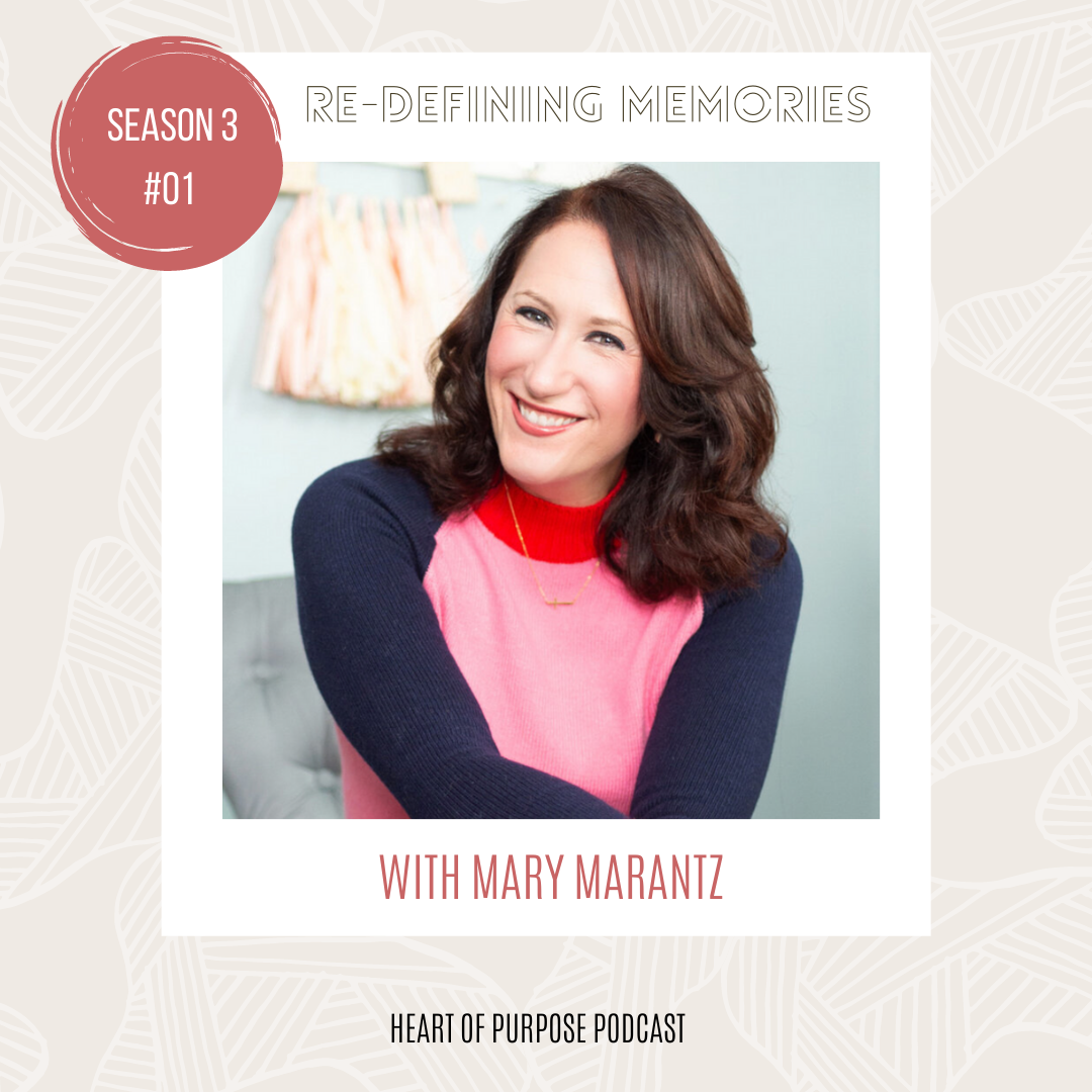 How the Past Shapes Our Identity &amp; Re-defining those Memories with Mary Marantz