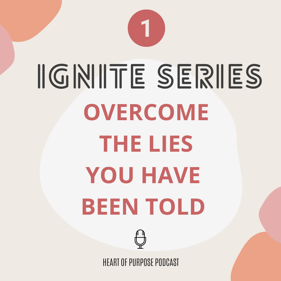 IGNITE series #1: The Lies that Shape our Identity… And How to Stop Believing Them