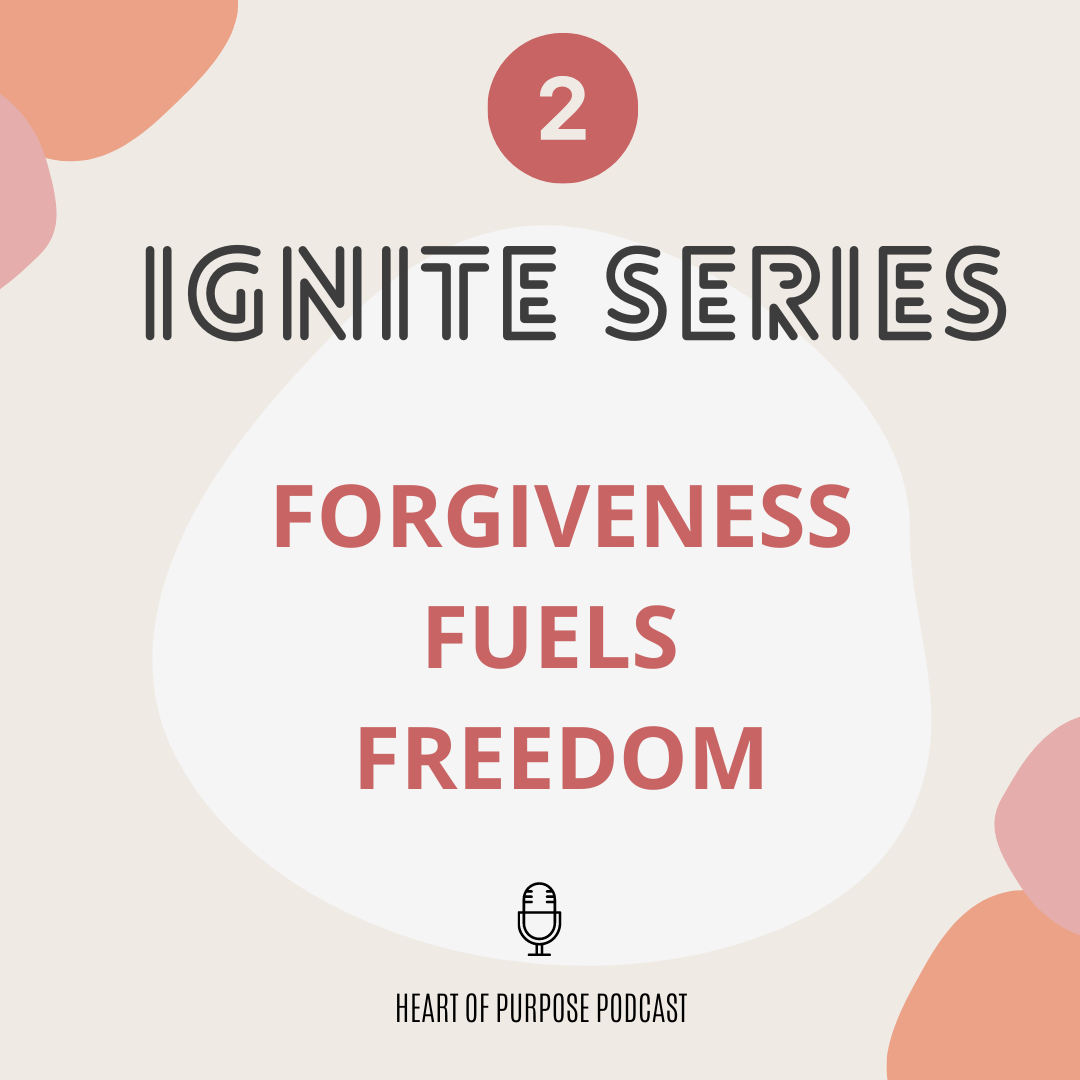IGNITE Series #2: Three Ways Forgiveness Fuels Freedom