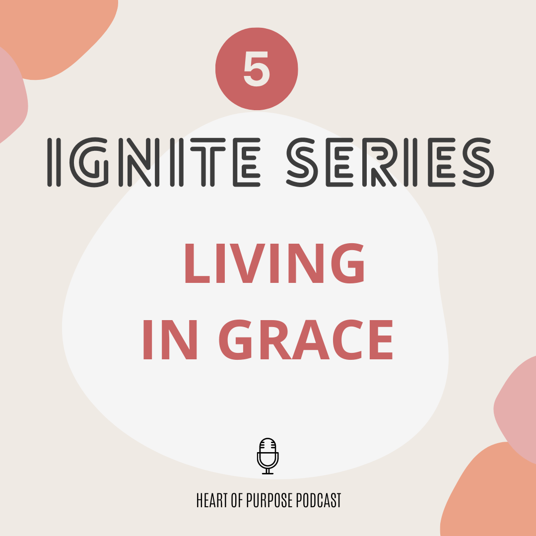 IGNITE Series #5: Living in Grace