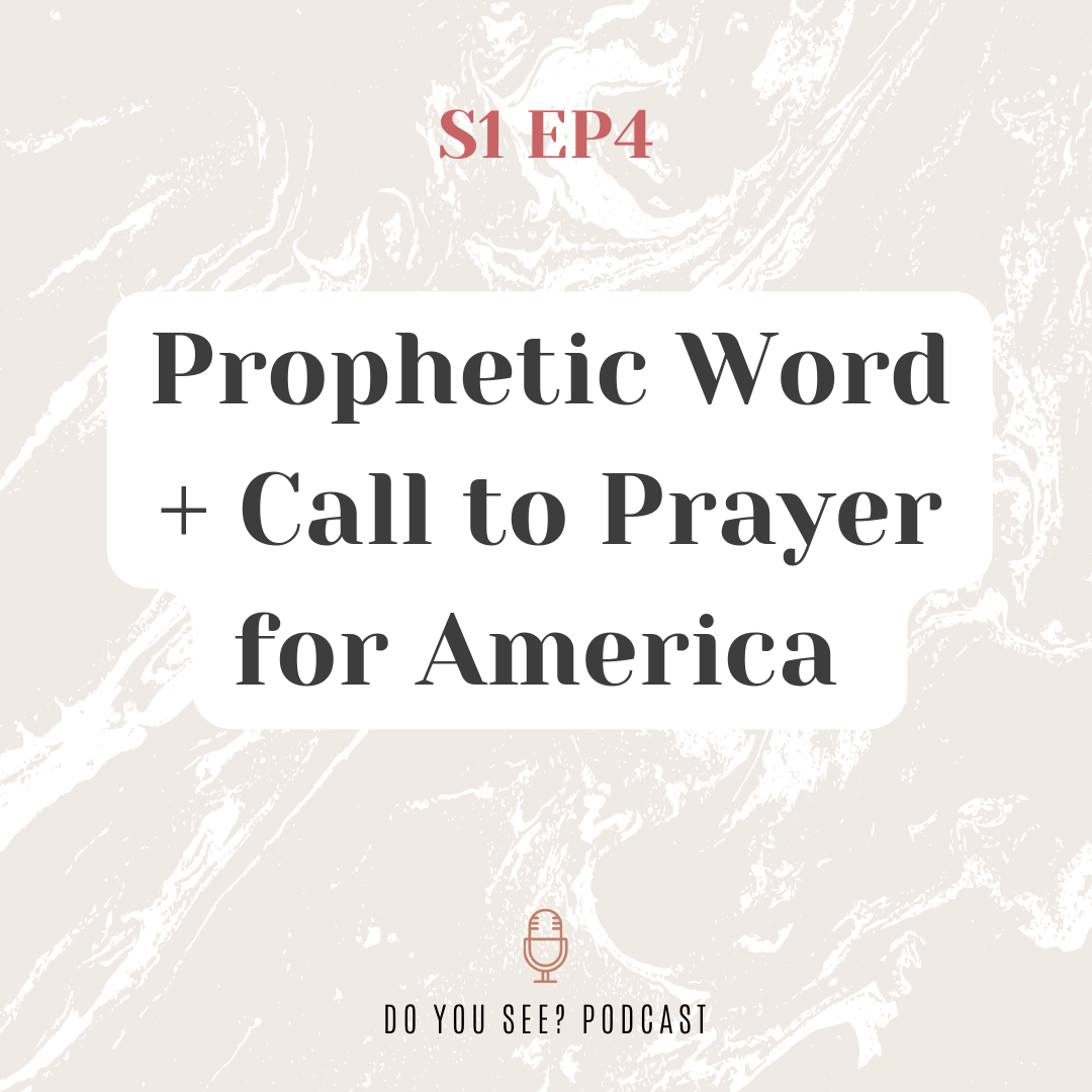 004: Prophetic Word + Call to Prayer for America