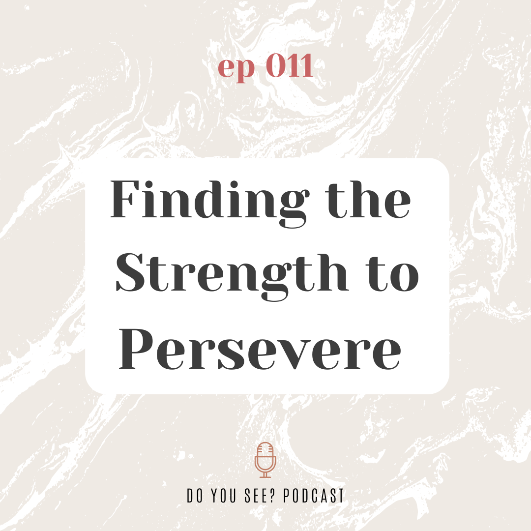 011: Finding the Strength to Persevere