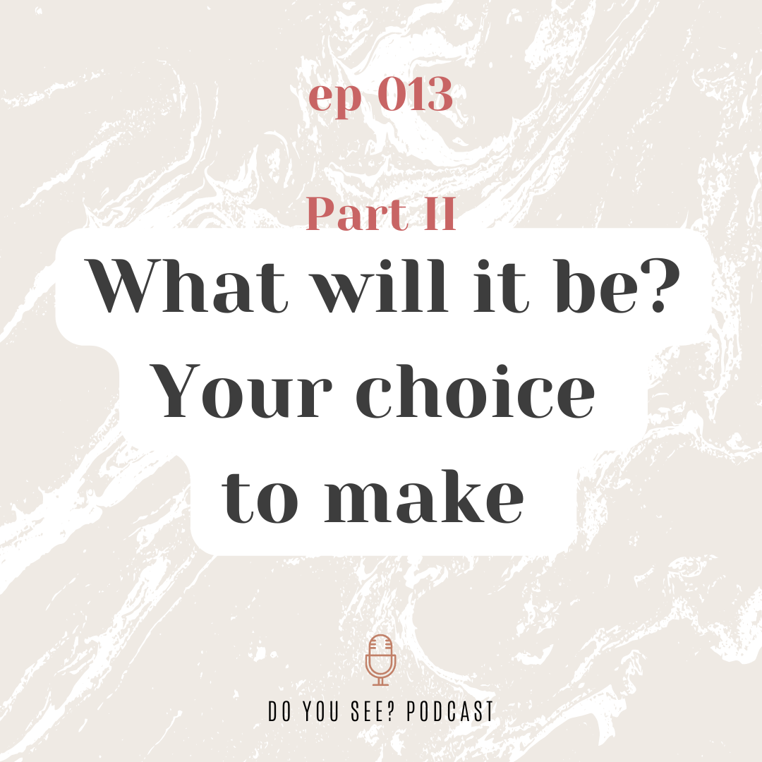 013: Part 2: What will it be? Your choice to make