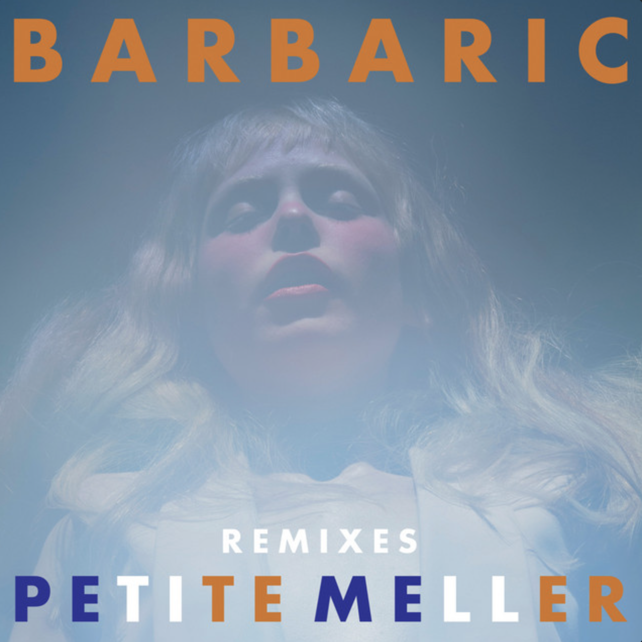Petite Meller / Barbaric (remixes)