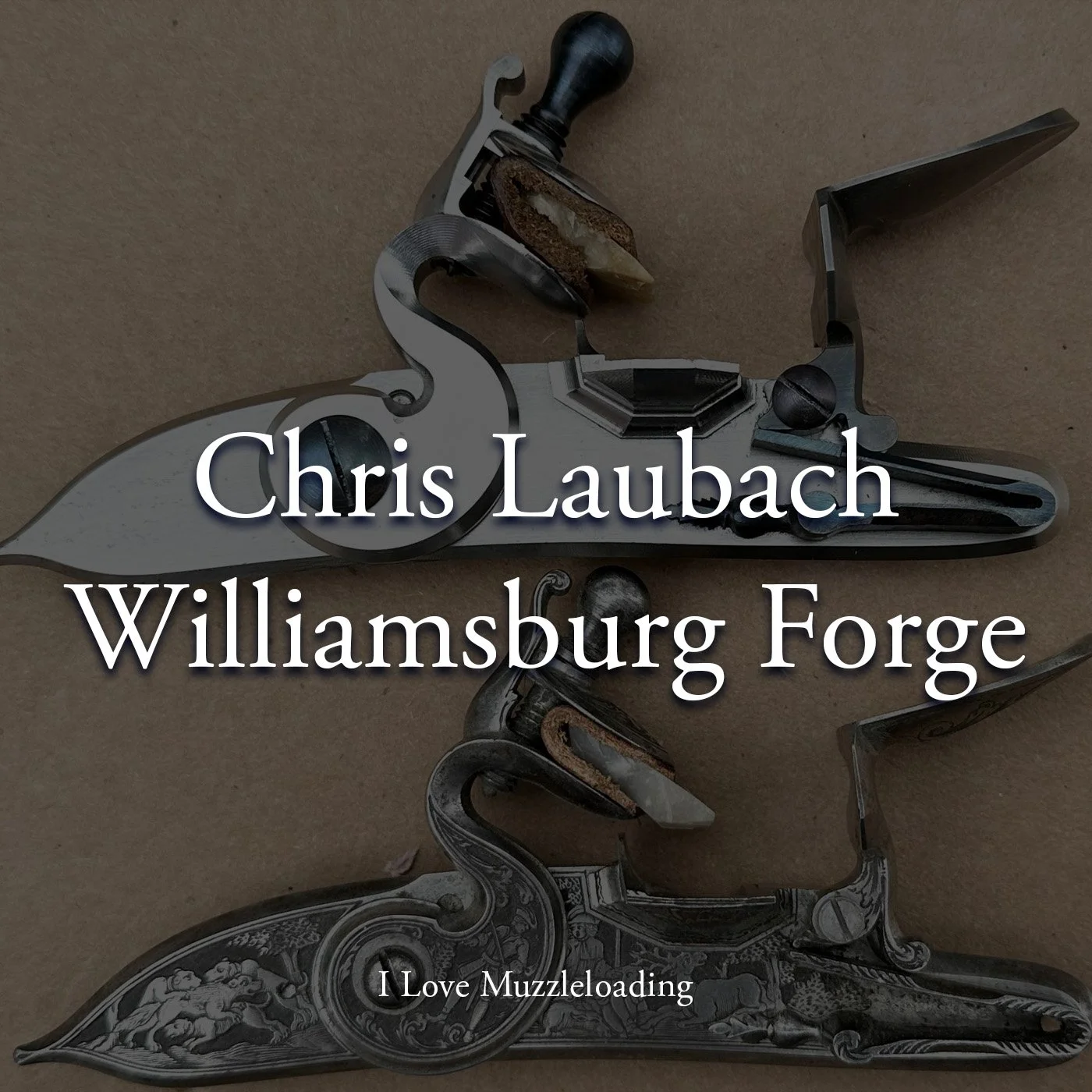Chris Laubach - Williamsburg Forge | I Love Muzzleloading Podcast