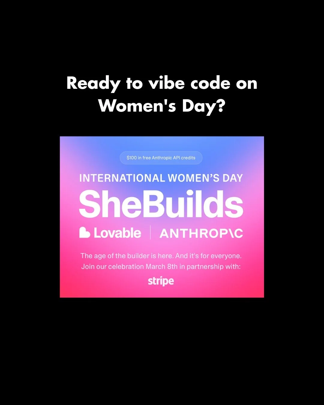Curious about vibe coding? Have an idea and want to create a first version? This is your chance to start for free. On women&rsquo;s day there&rsquo;s a chance to start working on your new ideas with She builds.