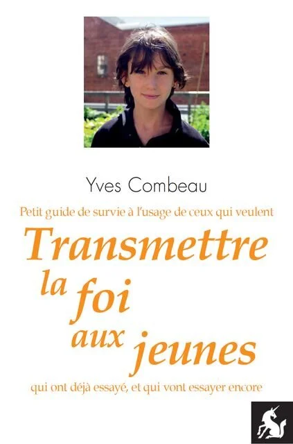 Transmettre la foi aux jeunes - Yves Combeau