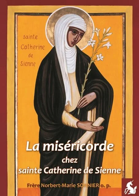 La miséricorde chez Catherine de Sienne - Norbert-Marie Sonnier
