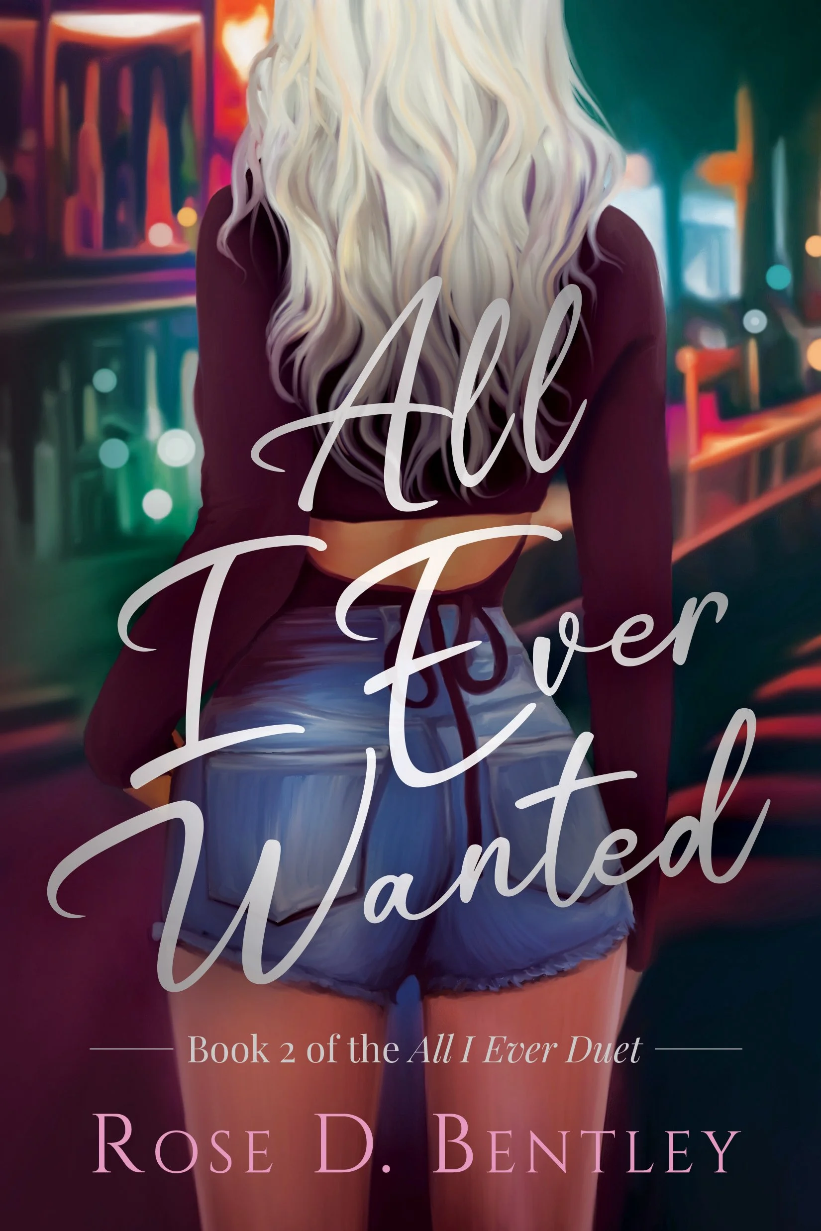 All I Ever Wanted - Book 2
by Rose D. Bentley