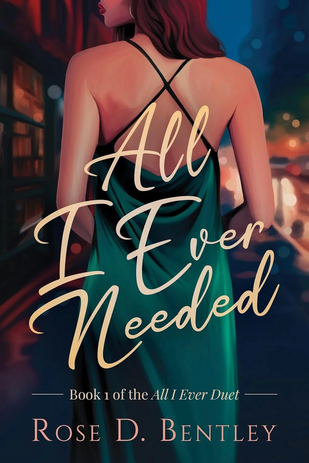 All I Ever Needed - Book 1
by Rose D. Bentley