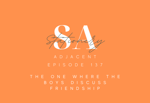 Episode 137 - Friends- The One Where The Boys Discuss Friendship