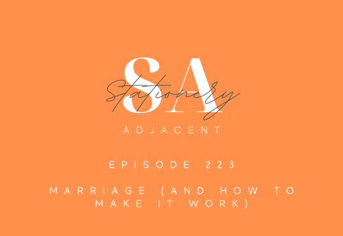 EPISODE 223 - MARRIAGE (AND HOW TO MAKE IT WORK)
