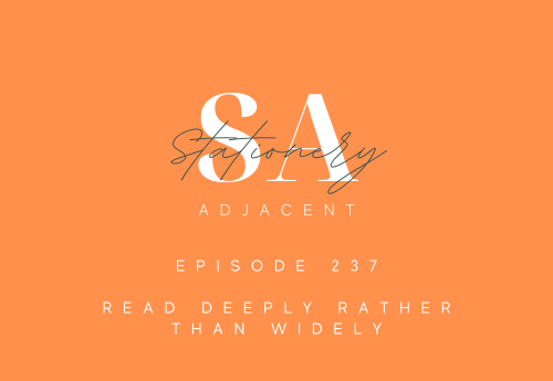 Episode 237 - Read Deeply Rather Than Widely