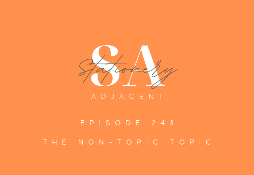 Episode 243 - The Non-topic Topic