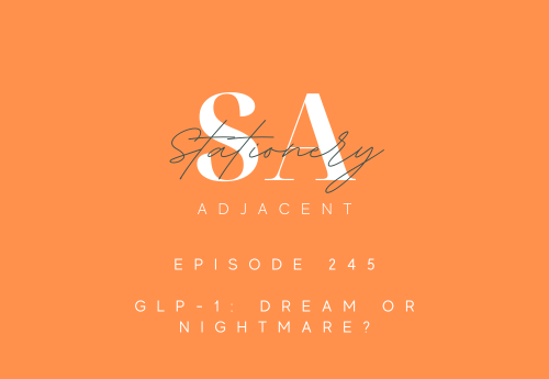 EPISODE 245 - GLP-1: DREAM OR NIGHTMARE?