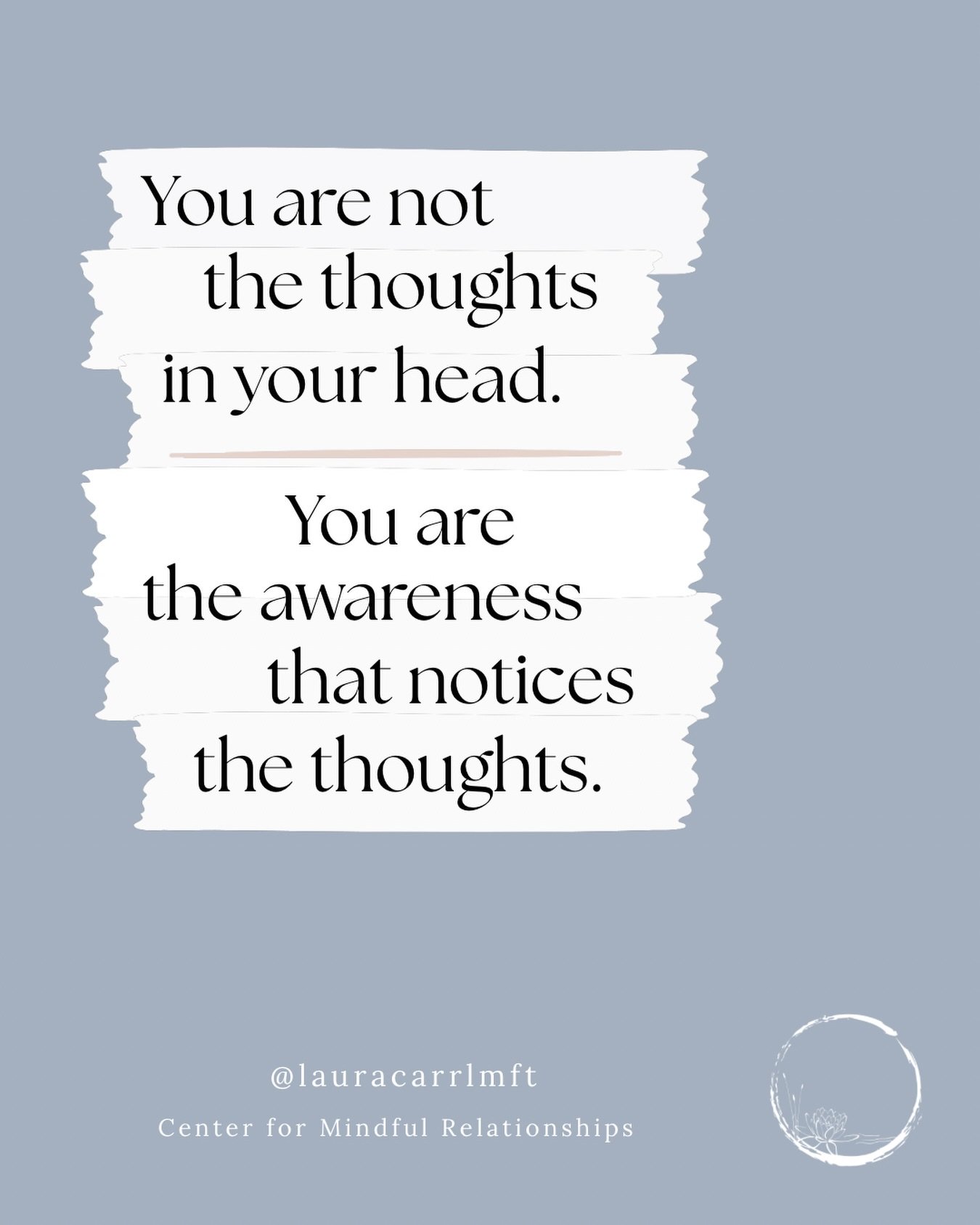 You are not the thoughts in your head.

You are the awareness that notices the thoughts.

This distinction is CRITICAL. That voice in the head is NOT you. It is the Socialization you have been exposed to your entire life, now internalized. Because it
