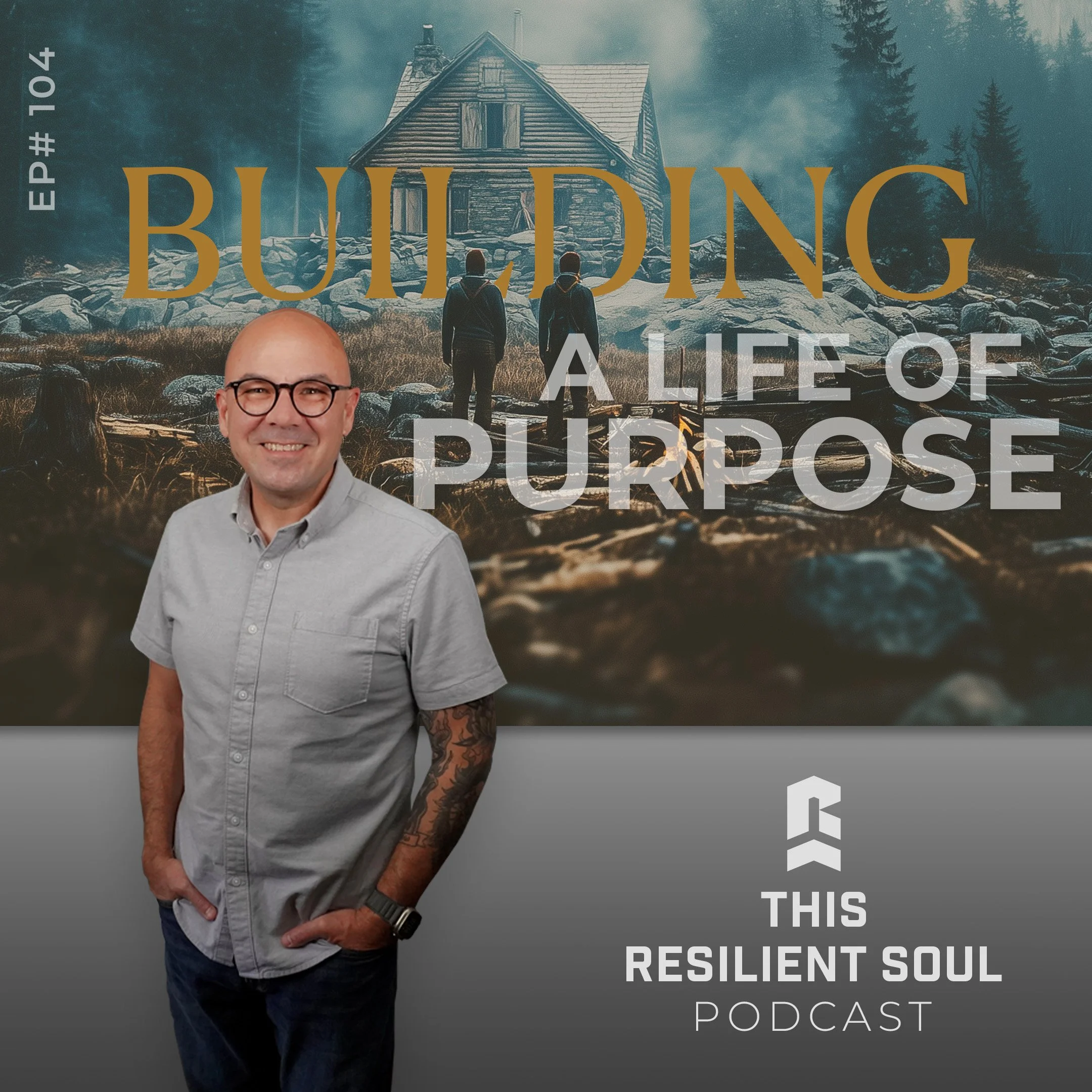 Essentials for Building a Life of Purpose (EP #104)