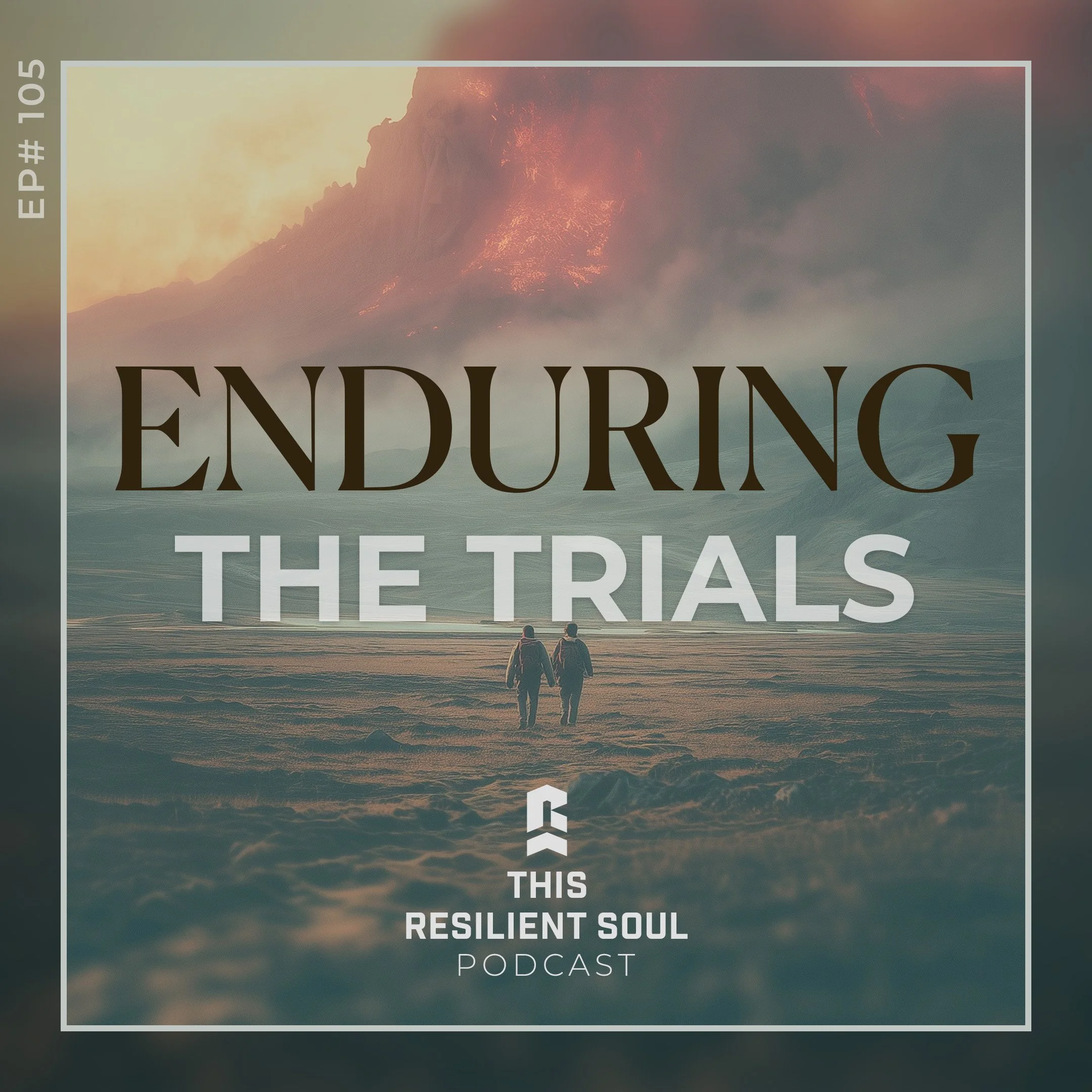 Enduring the Trials (EP #105)