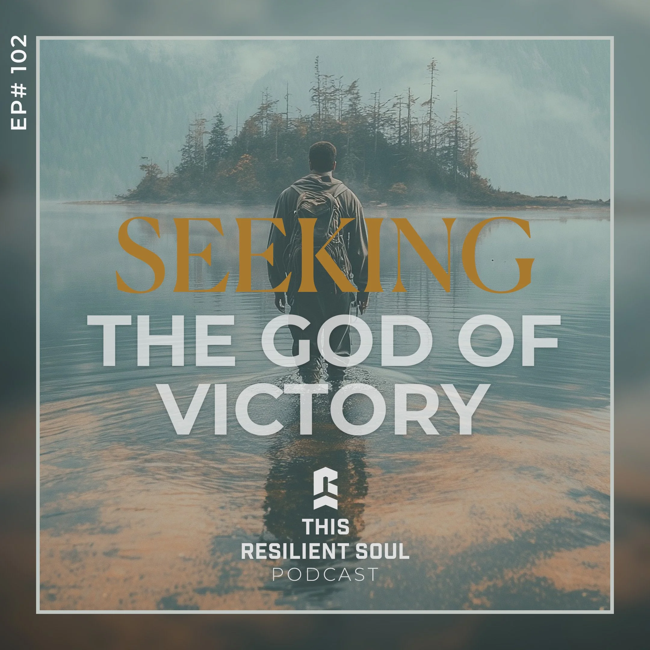 Seeking the God of Victory (EP #101)