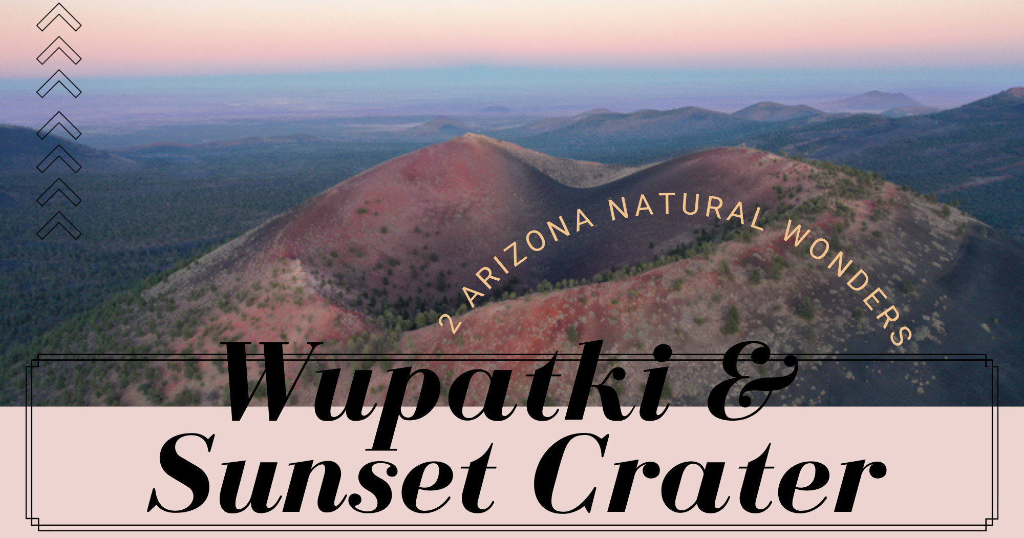 Where Fire Meets Sandstone - Sunset Crater &amp; Wupatki