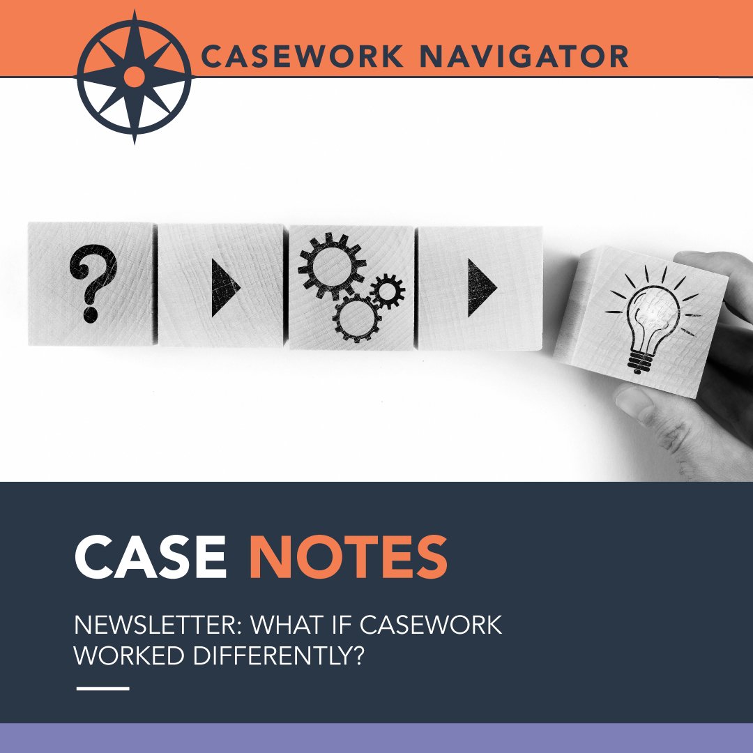 Newsletter: What If Casework Worked Differently?