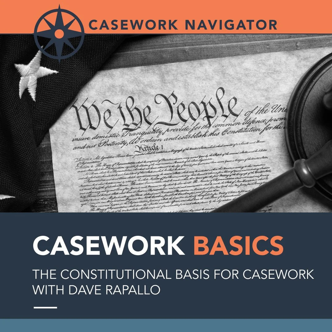 The Constitutional Basis for Casework with Dave Rapallo