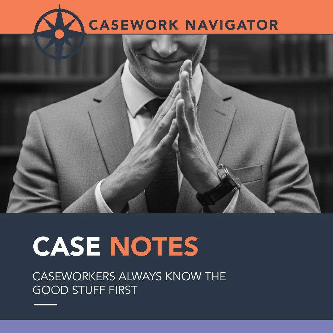 Caseworkers Always Know the Good Stuff First