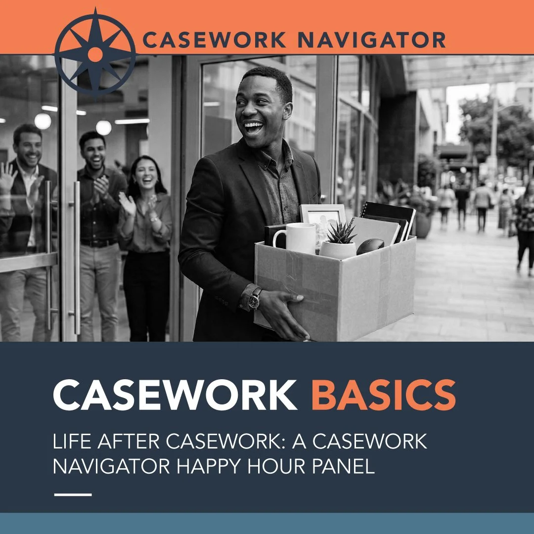 Life After Casework: A Casework Navigator Happy Hour Panel