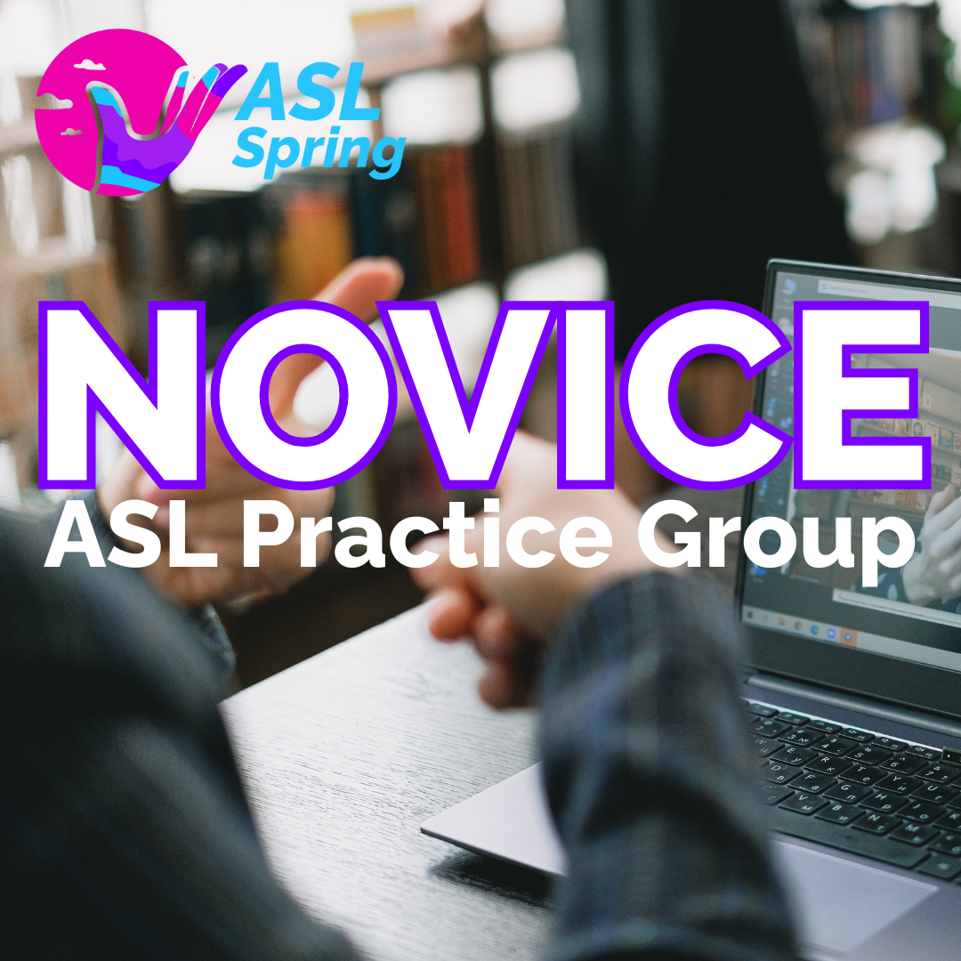 Novice ASL Practice Group (Led by Kaitlin) 
