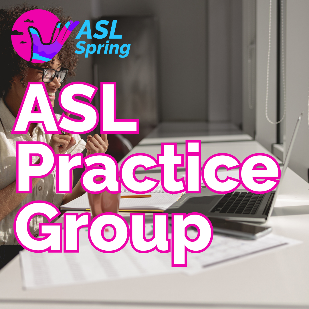 ASL Weekly Practice Group (Led by Rebekah)
