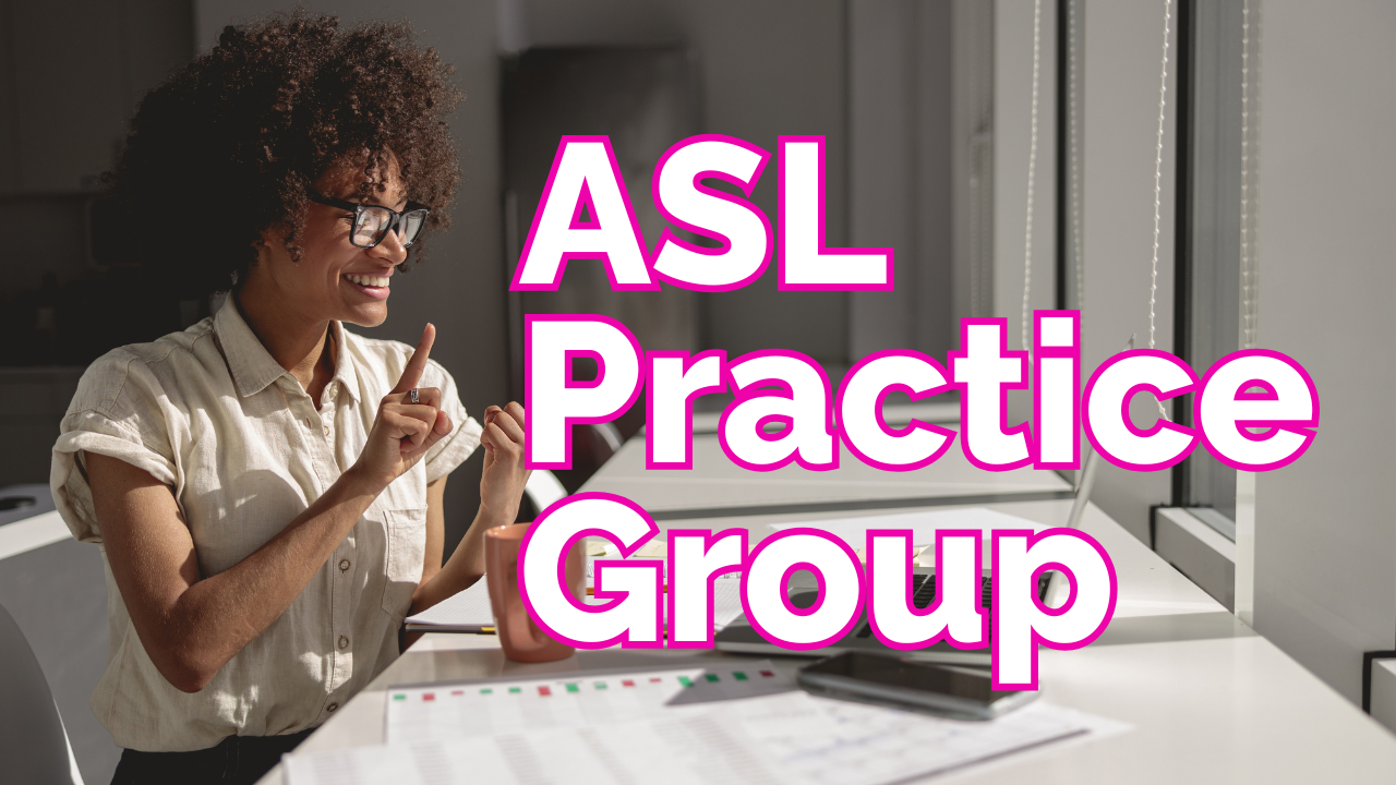 ASL Weekly Practice Group (Led by Rebekah)
